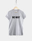 No Way T-Shirt - Womens Streetwear Slogan T-Shirt - Ladies Slogan Shirt