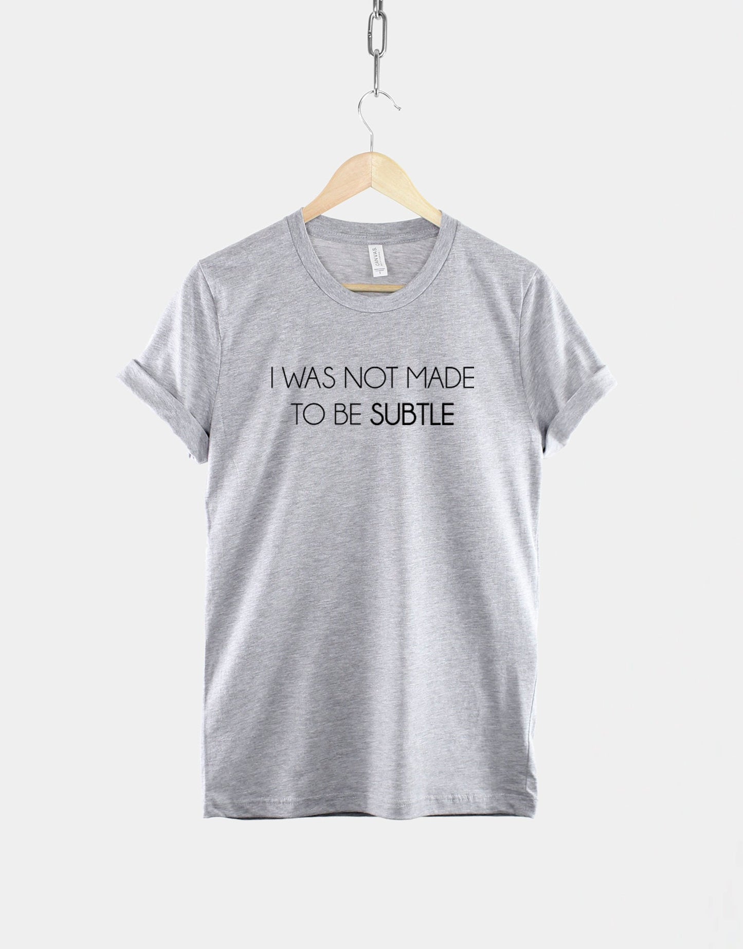 I Was Not Made To Be Subtle - Feminist TShirt - Girl Power T Shirt Gift For Her - Feminism Gifts For Women - Gifts for Her