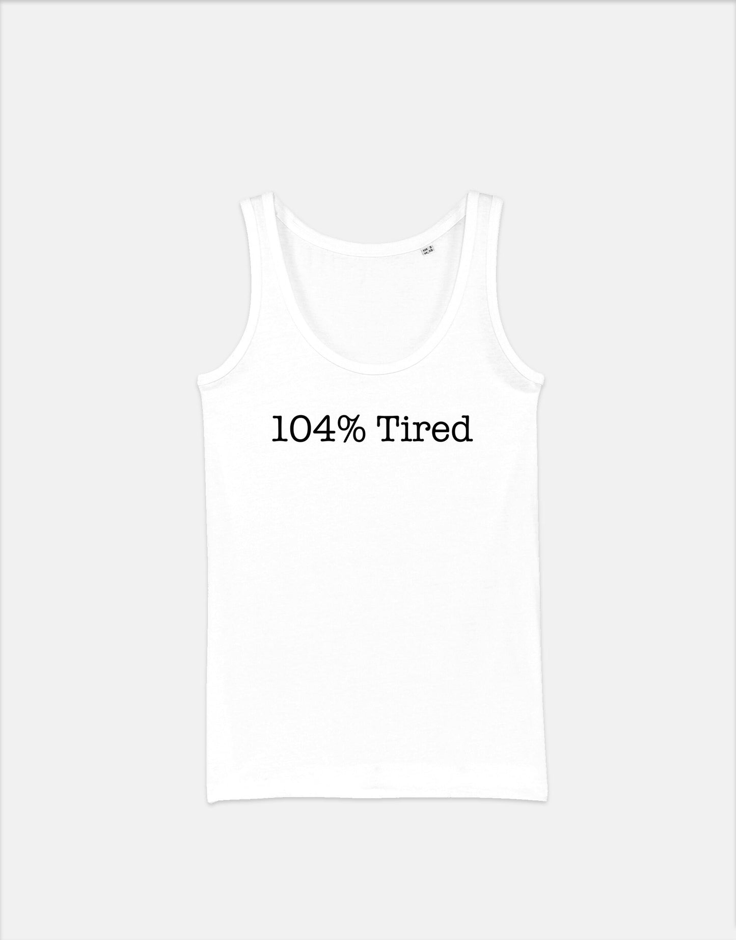 104% Tired Funny Womens Racerback Tank Top