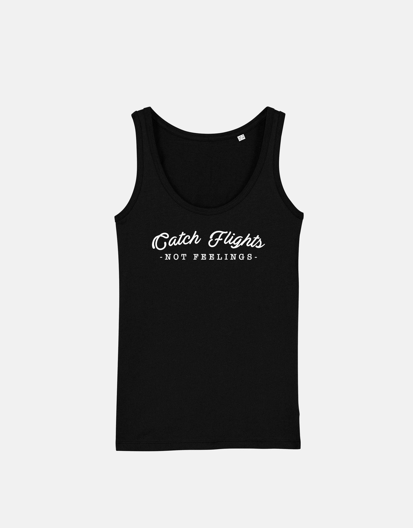 Catch Flights Not Feelings Tank Top - Flowy Vest Shirt