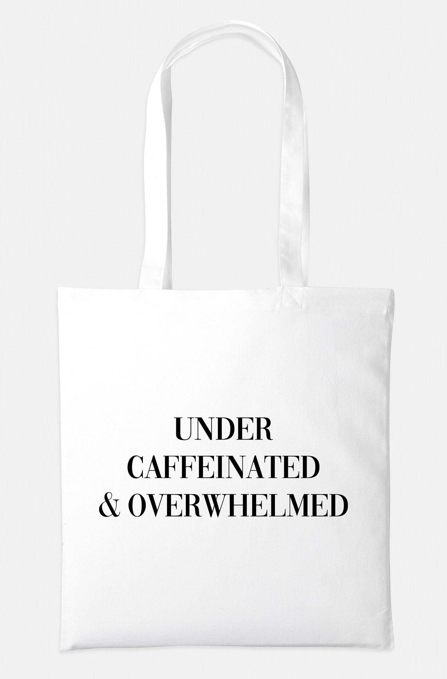 Under Caffeinated And Overwhelmed Tote Bag - Coffee Caffeine Addict Shopping Market Grocery