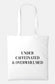 Under Caffeinated And Overwhelmed Tote Bag - Coffee Caffeine Addict Shopping Market Grocery