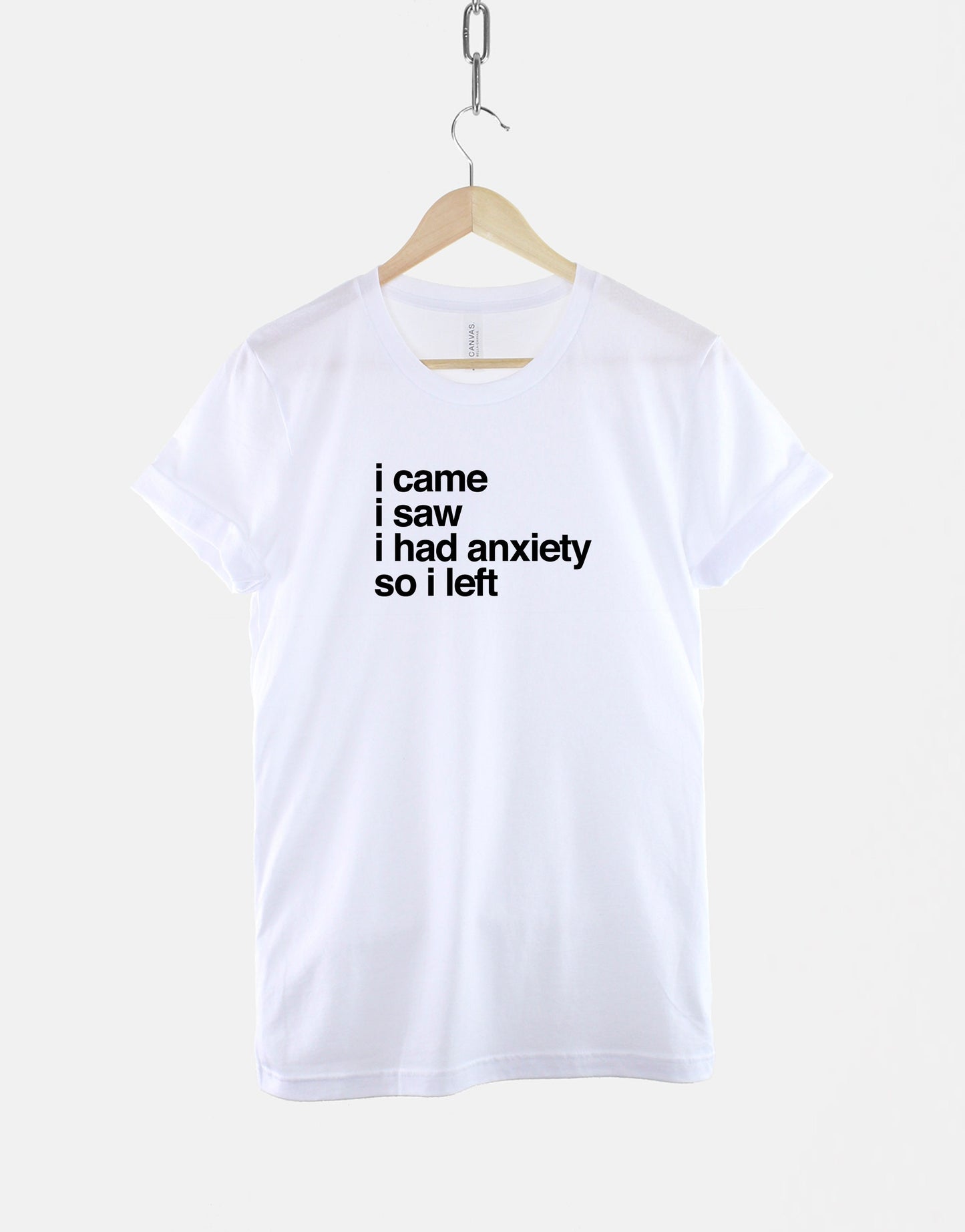 I Came I Saw I Had Anxiety So I Left TShirt - Mental Health Socially Awkward T Shirt