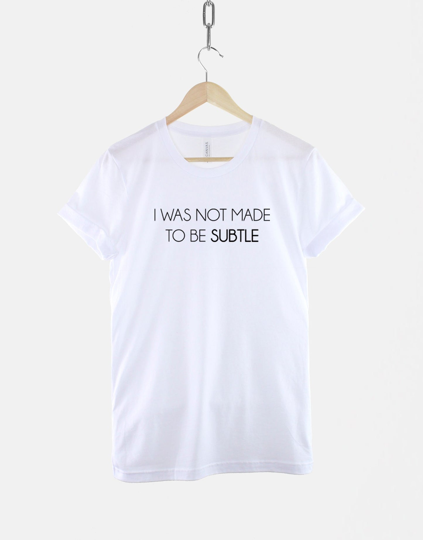 I Was Not Made To Be Subtle - Feminist TShirt - Girl Power T Shirt Gift For Her - Feminism Gifts For Women - Gifts for Her