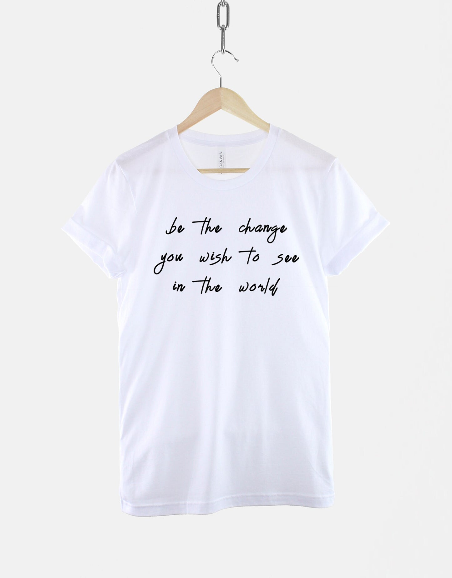 Be The Change You Wish To See In The World Tshirt - Environmental World Peace T-Shirt - Love Not War