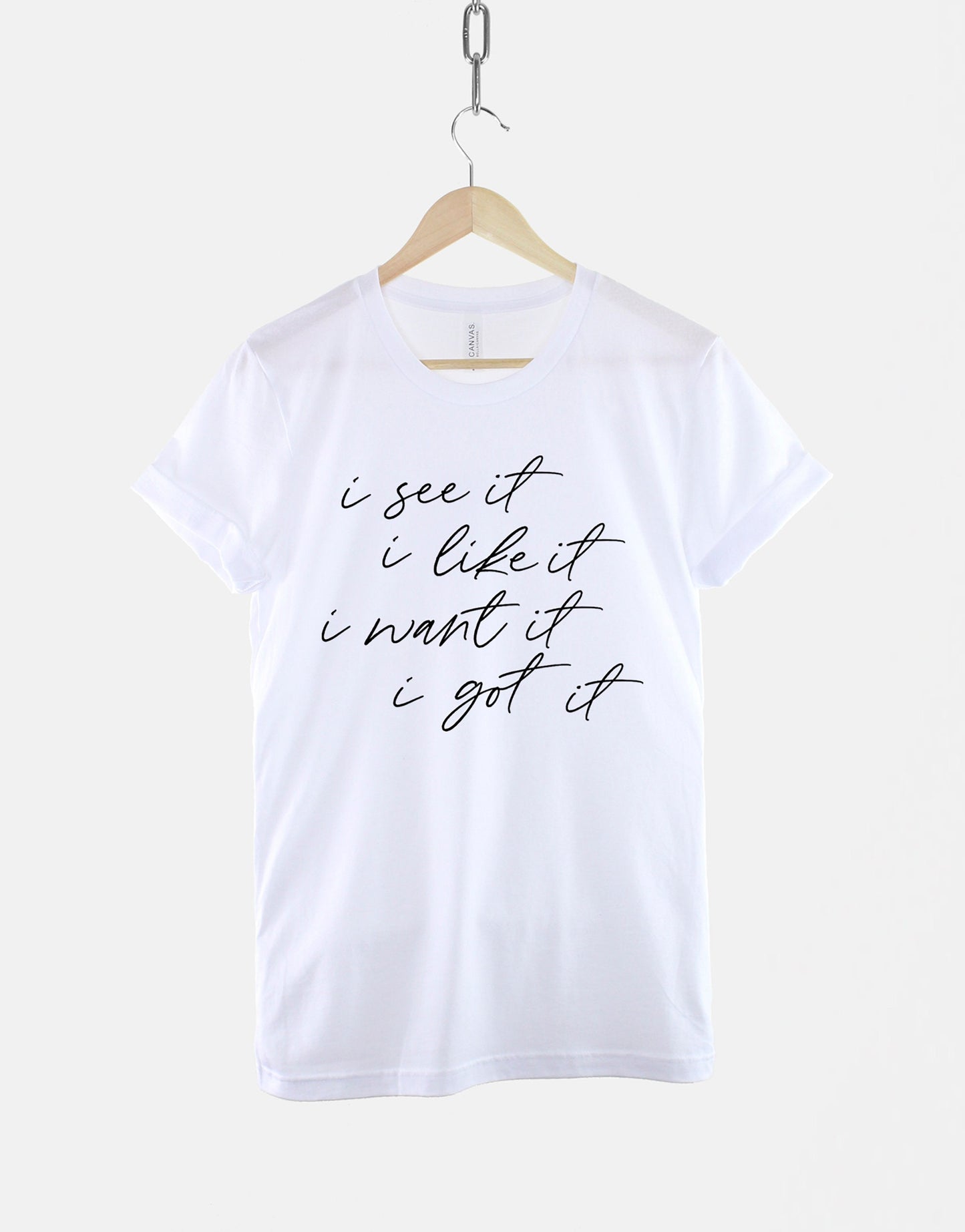 I See It I Like It I Want It I Got It Tshirt - Shopaholic T-Shirt