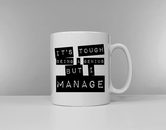 It's Tough Being A Genius But I Manage Coffee Mug