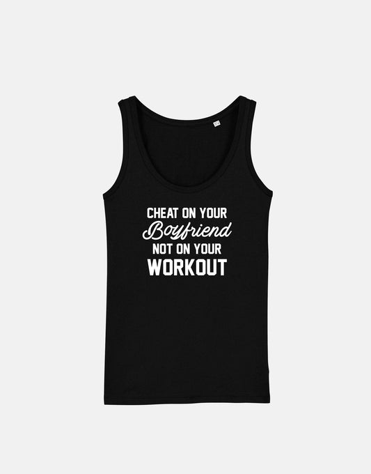 Cheat On Your Boyfriend Not On Your Workout - Racer Back Vest Gym Tank Top