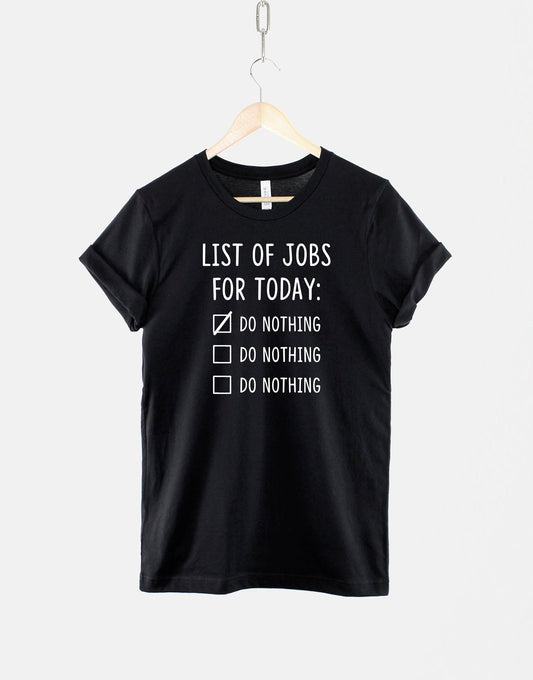 List Of Jobs For Today Do Nothing Tshirt - Lazy T Shirt