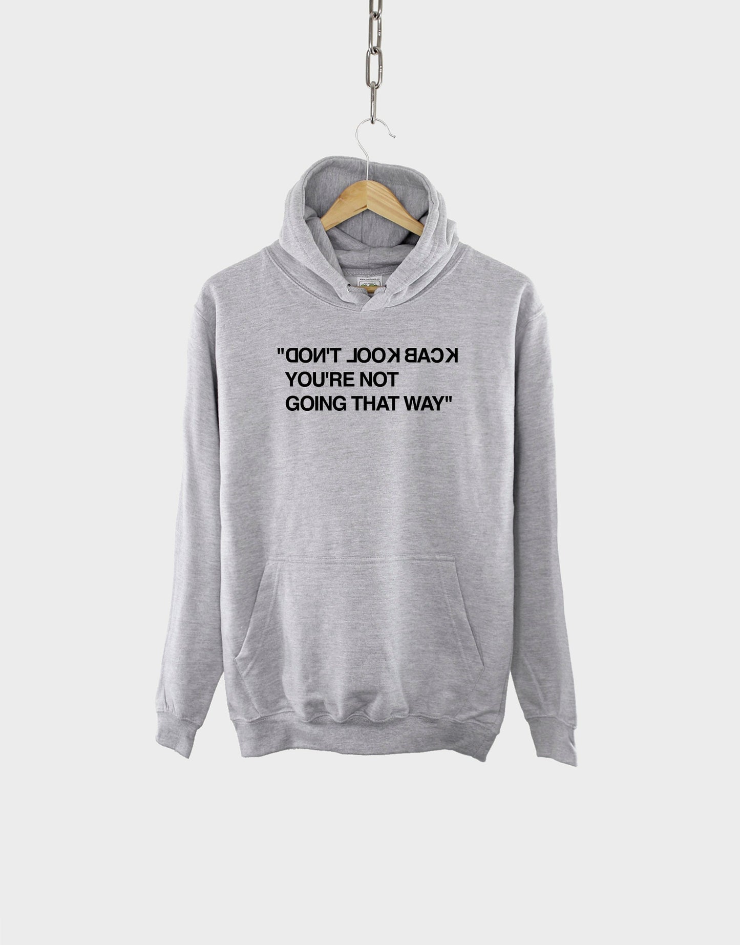 Don't Look Back You're Not Going That Way Hoodie