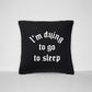 I'm Dying To Go To Sleep Throw Pillow - Black Gothic Home Decor