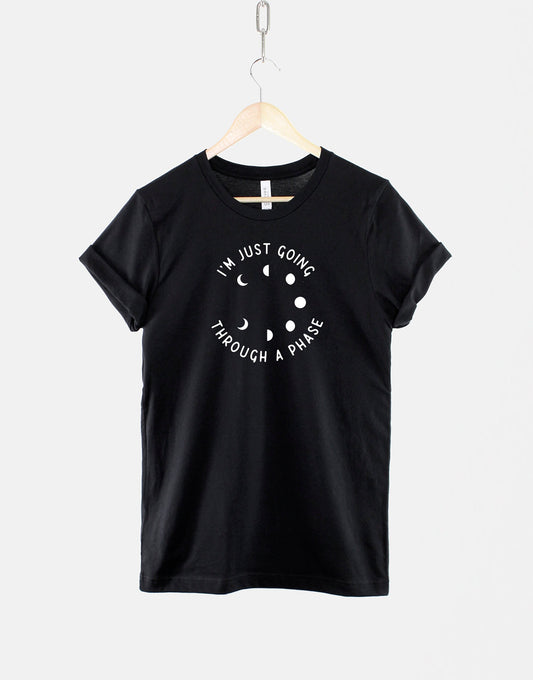 I'm Just Going Through A Phase TShirt - Moon Celestial Fashion Shirt