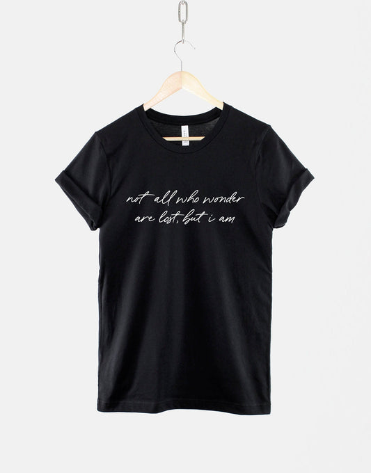 Not All Who Wonder Are Lost But I Am Tshirt - Adventure Awaits T Shirt - Travel T-Shirt
