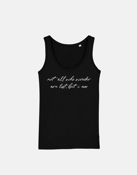 Not All Who Wonder Are Lost But I Am Vest - Adventure Travel Script Crew Neck Tank Top