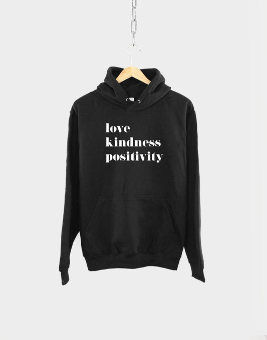 Love Kindness Positivity Hoodie - Good Vibes Mantra Sweatshirt
