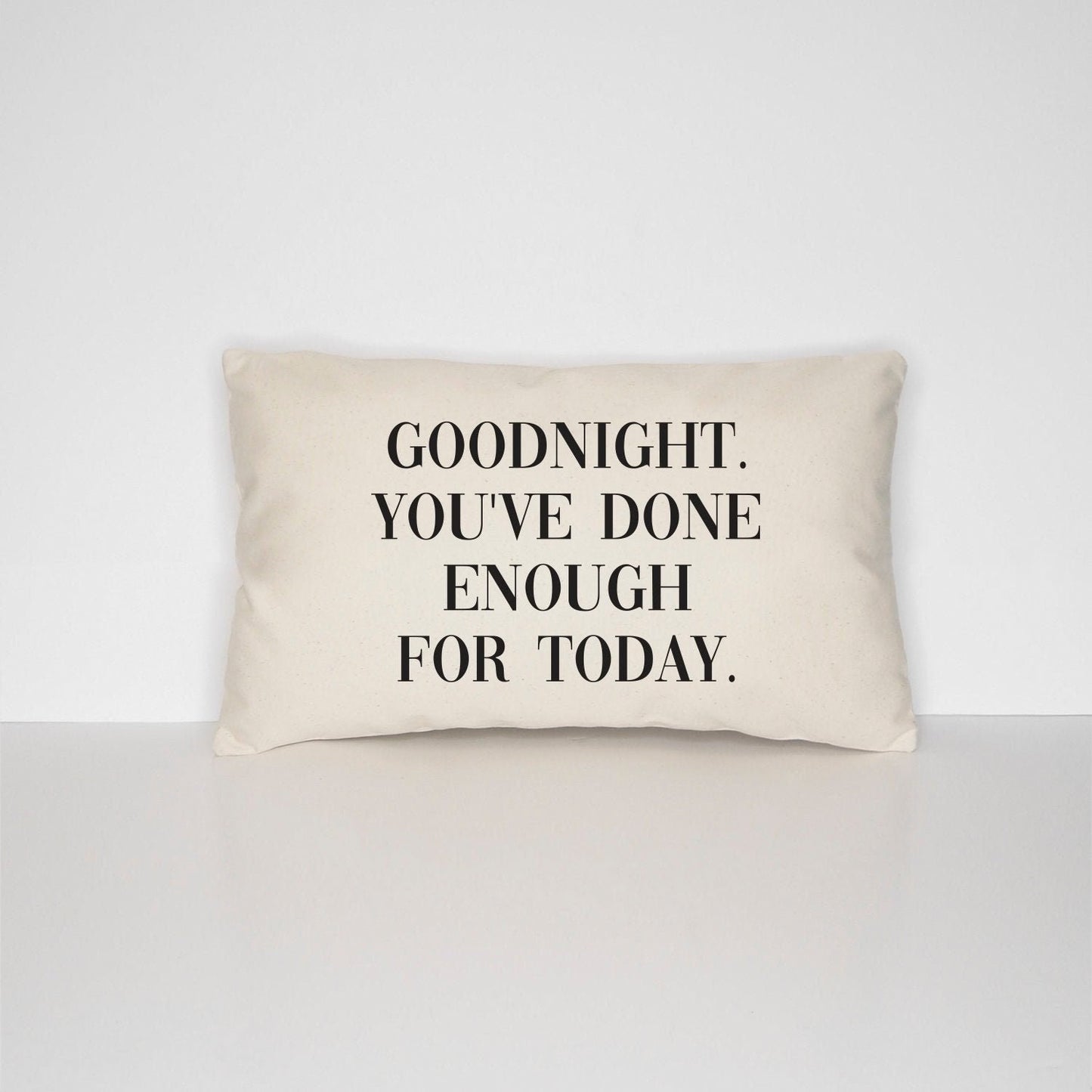 Goodnight You've Done Enough For Today Bed Throw Pillow - Bedroom Decor Cushion