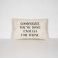 Goodnight You've Done Enough For Today Bed Throw Pillow - Bedroom Decor Cushion