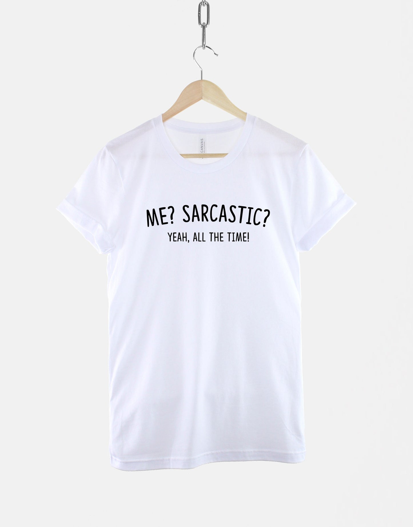 Me Sarcastic T Shirt - Me Sarcastic Yeah All The Time TShirt Sarcasm Slogan T-Shirt