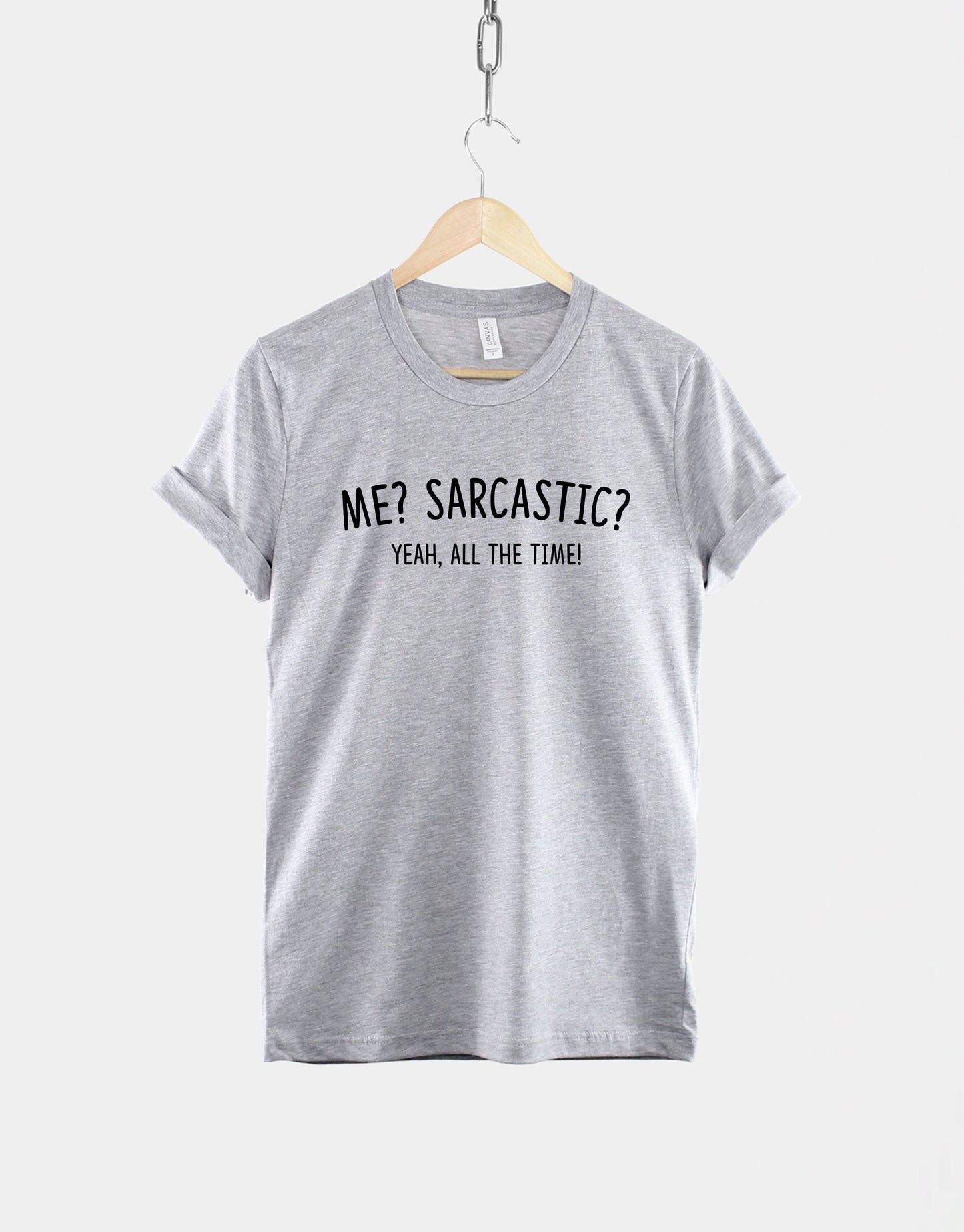 Me Sarcastic T Shirt - Me Sarcastic Yeah All The Time TShirt Sarcasm Slogan T-Shirt