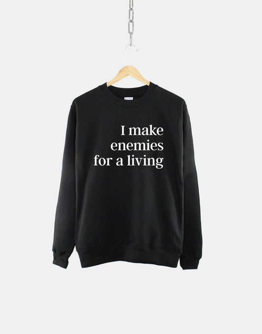 I Make Enemies For A Living Sweatshirt - Comfortable Lounge Crew Neck Sweat Shirt