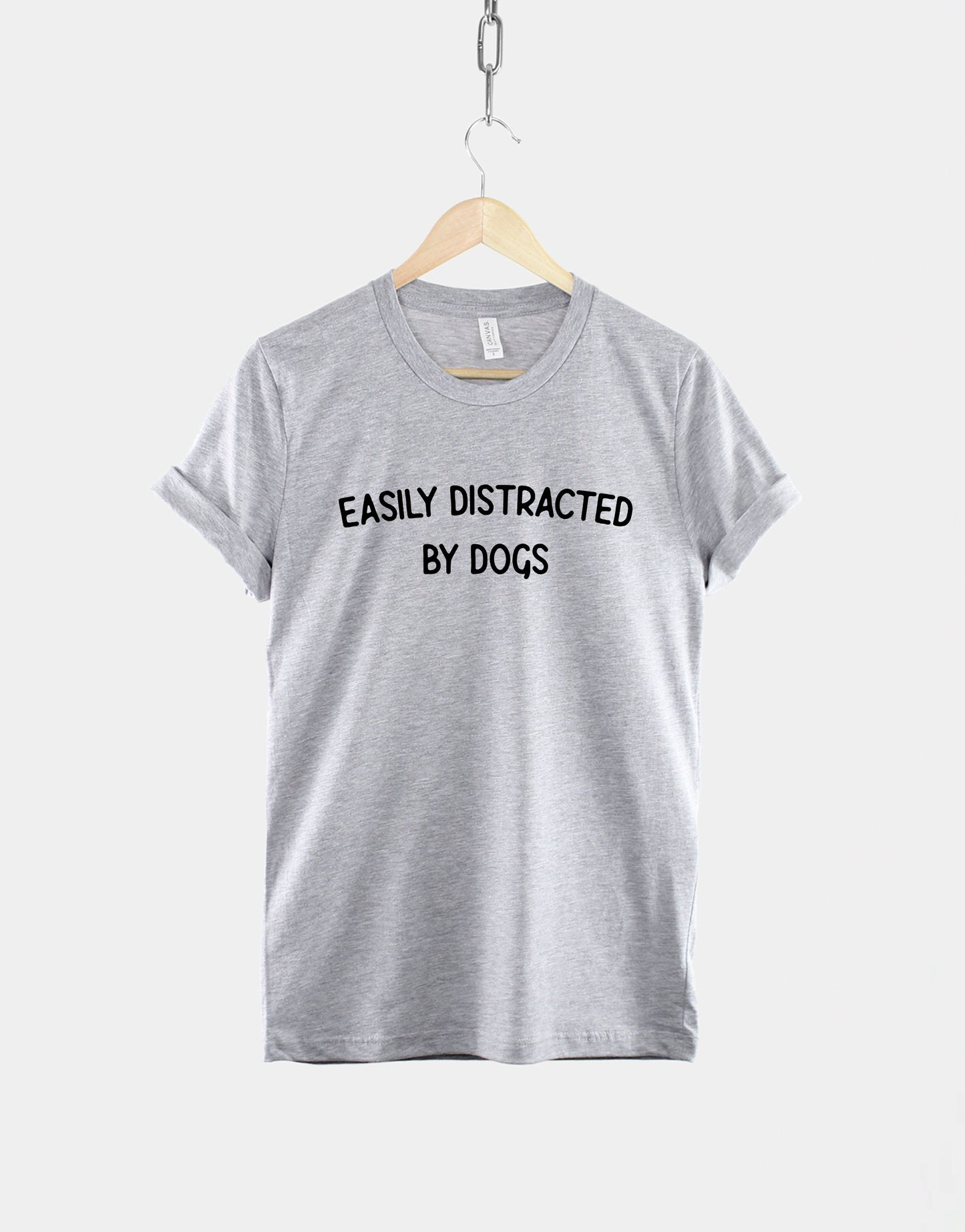 Dog T-Shirt - Easily Distracted By Dogs Shirt - Dog Lover T-Shirt - Dog Shirts