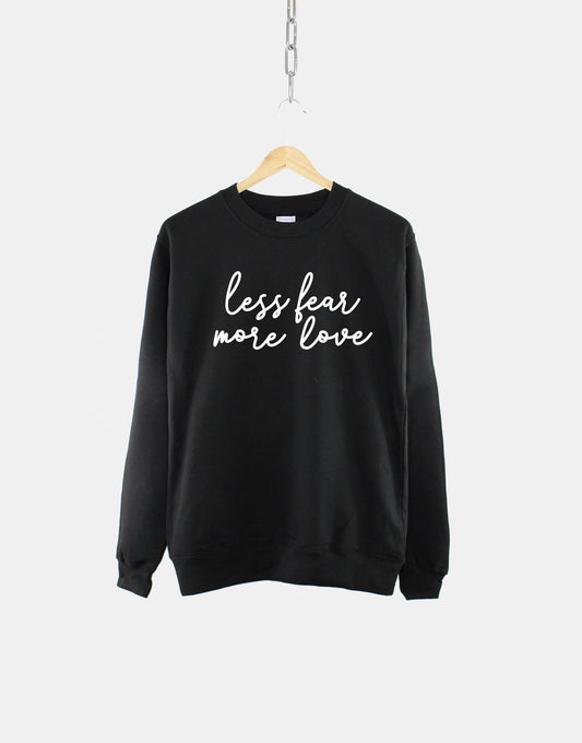 Less Fear More Love Sweatshirt - Yoga Meditation Positive Vibes Jumper