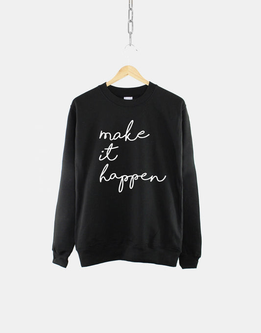 Make It Happen Sweater - Motivation Inspiration Script - Crew Neck Yoga Sweatshirt Jumper