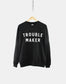 Trouble Maker Womens Slogan Crew Neck Sweatshirt