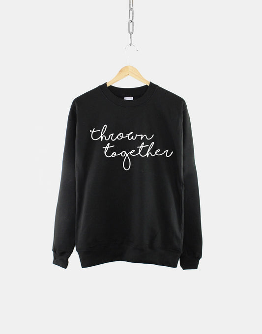 Thrown Together Casual Fashion Sweatshirt - Handwritten Typography Jumper