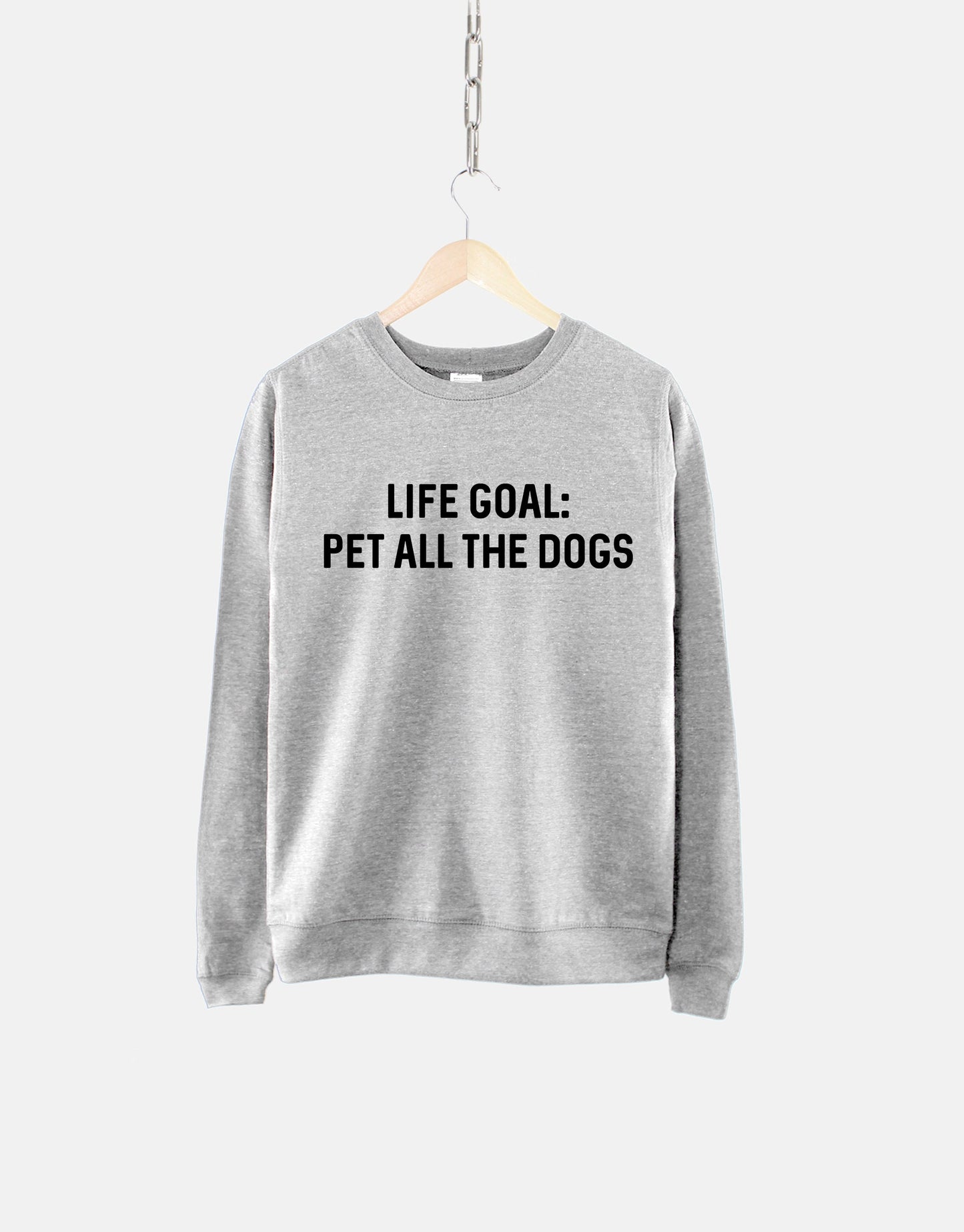 Women's Dog Sweatshirt - Life Goal: Pet All The Dogs - Dog Lover Gift