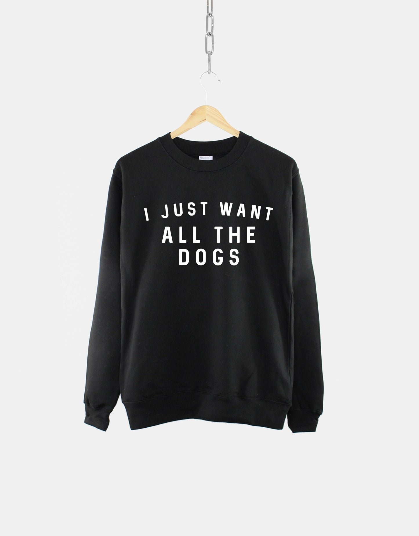 I Just Want All The Dogs Sweatshirt - All The Dogs Womens Dog Sweatshirt - Dog Lover Gift - Dog Owner Sweater -