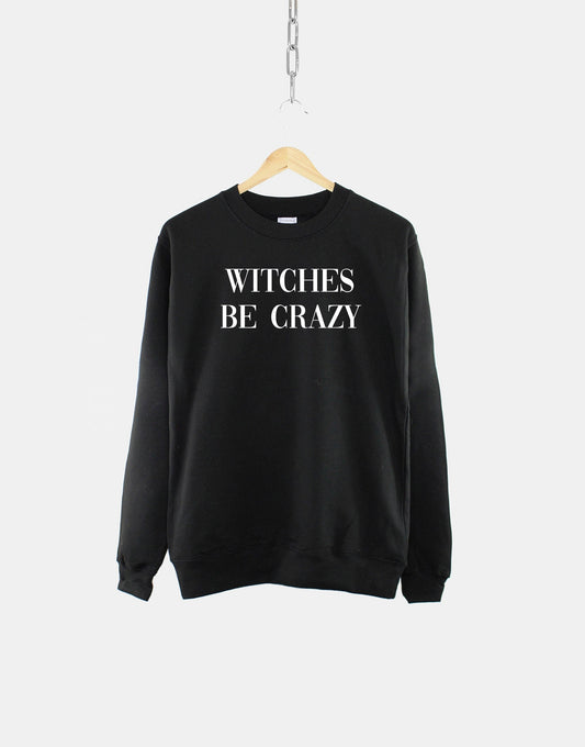 Witches Be Crazy Goth Crew Neck Sweatshirt - Halloween Sweater