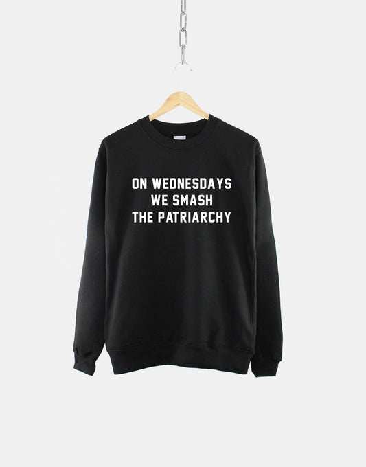 On Wednesdays We Smash The Patriarchy Feminist Sweatshirt - Female Empowerment Feminism Shirt - Liberal Slogan Shirt - Feminism Jumper