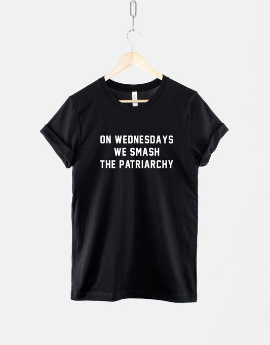 Feminist T-Shirt - On Wednesdays We Smash The Patriarchy Shirt - Female Empowerment - Feminism Slogan T Shirts