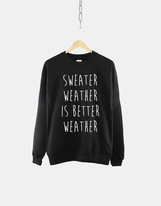 Sweater Weather Is Better Weather Crew Neck Sweatshirt