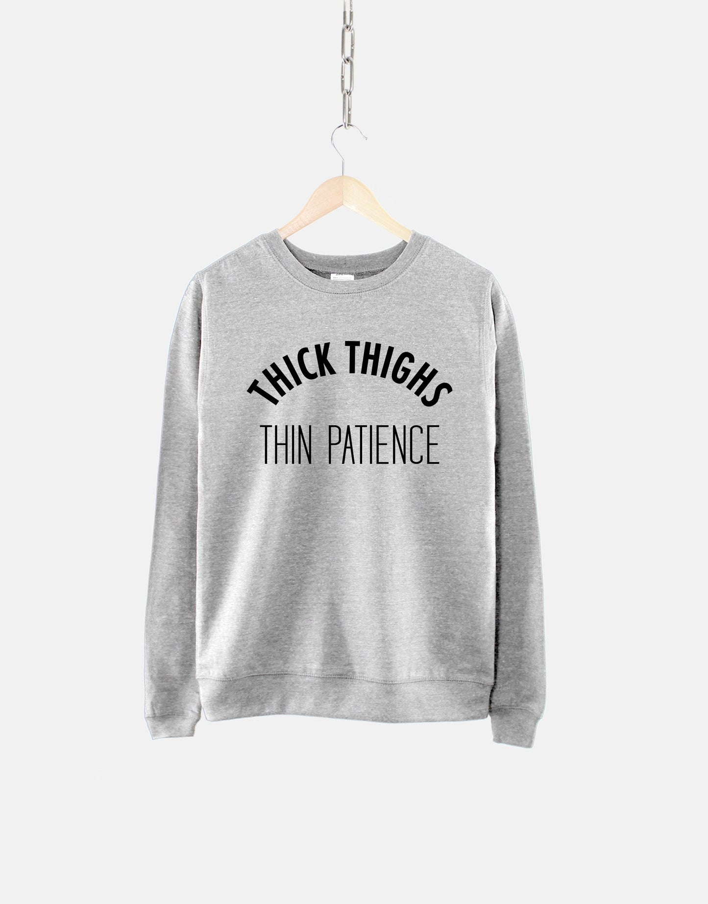 Thick Thighs Thin Patience Sweatshirt - Sassy Jumper