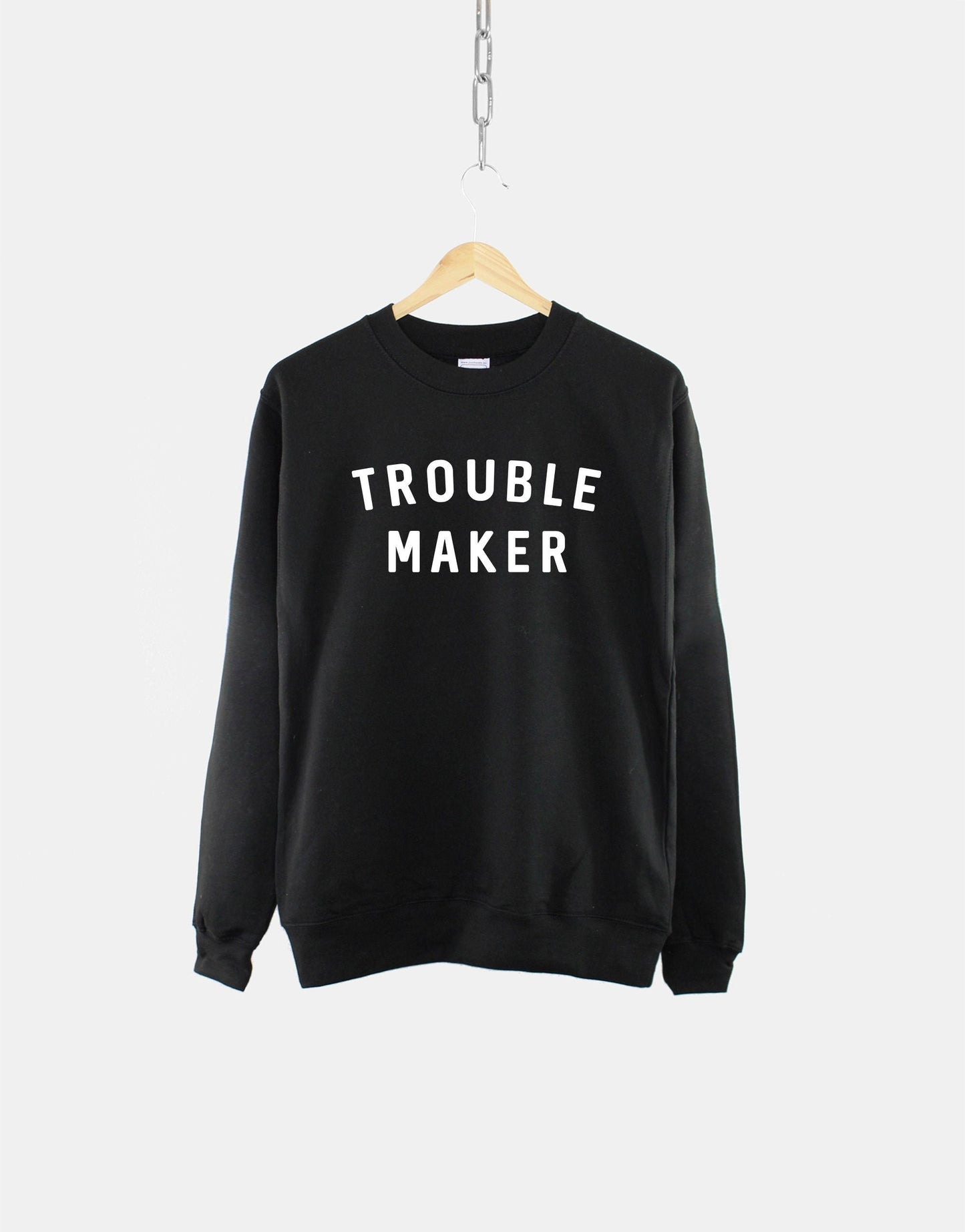 Trouble Maker Sweatshirt - Troublemaker Slogan Crewneck Sweat Shirt