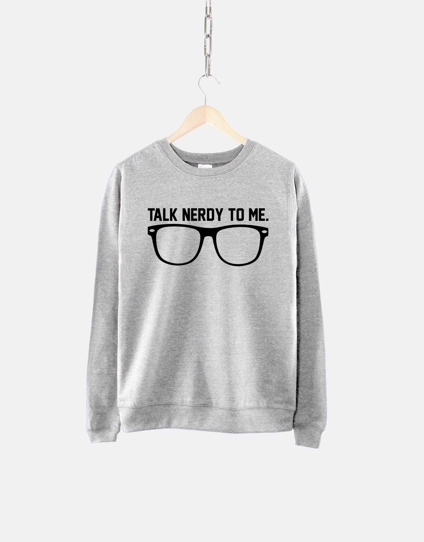 Talk Nerdy To Me Crew Neck Jumper Sweatshirt