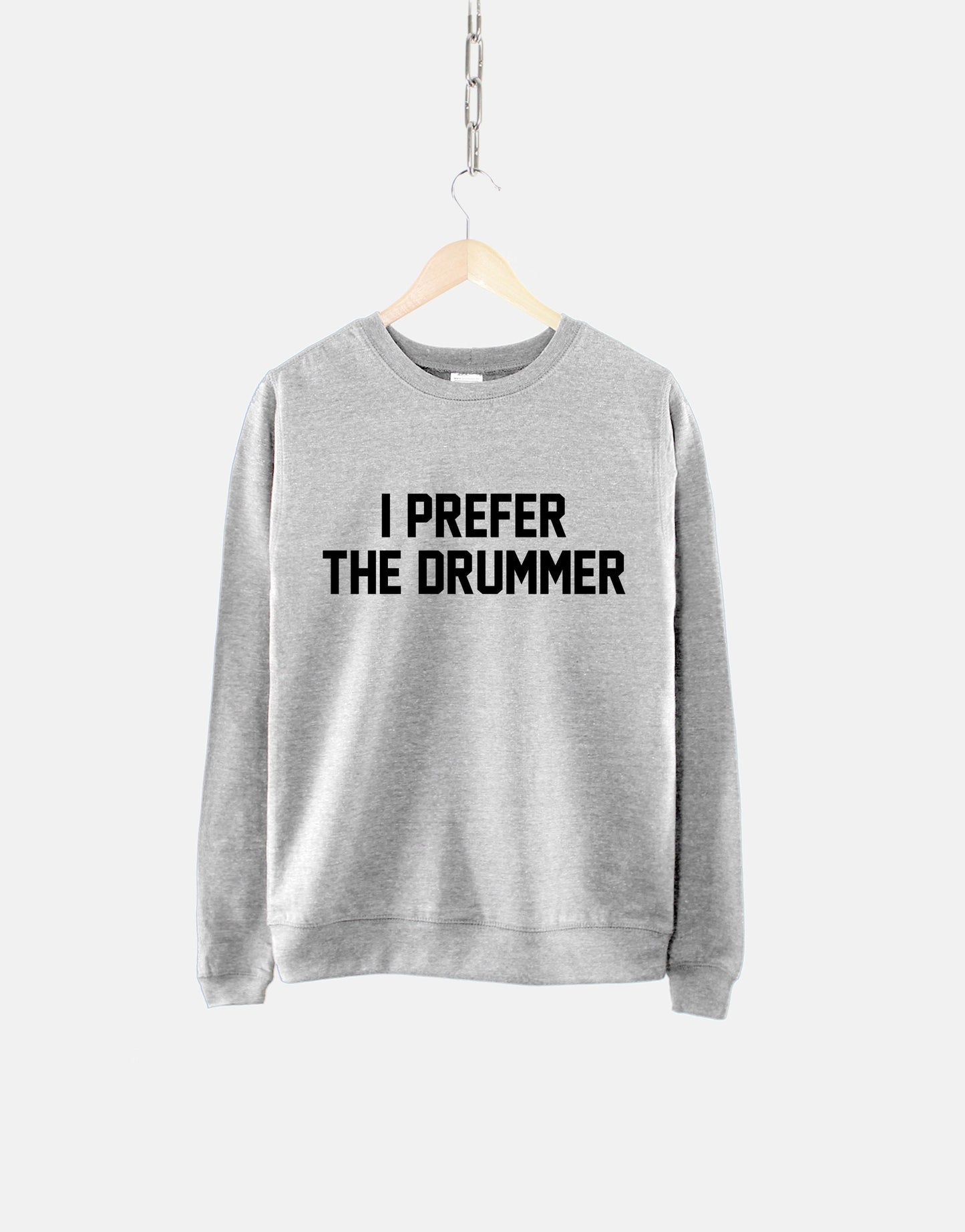 I Prefer The Drummer Crew Neck Concert Sweatshirt