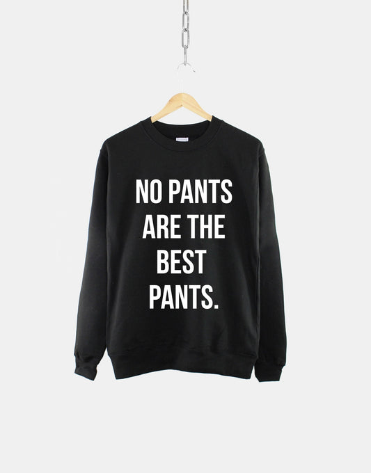 No Pants Are The Best Pants Boyfriend Crew Neck Sweatshirt Jumper