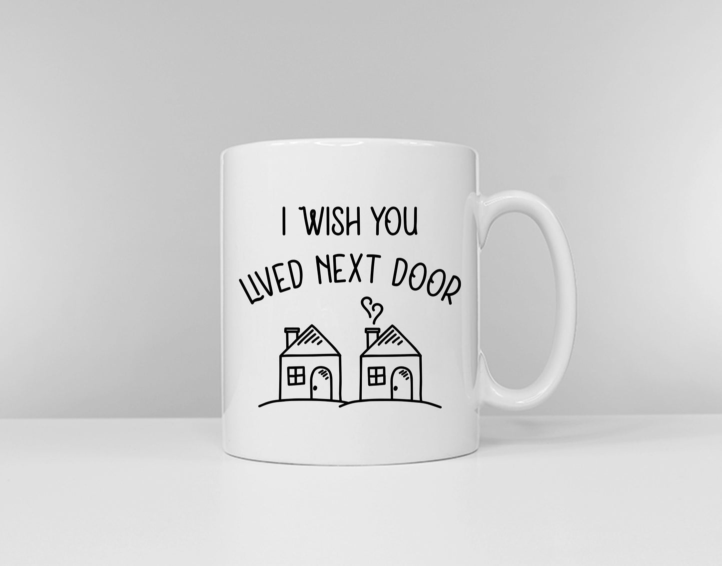 I Wish You Lived Next Door Coffee Mug - Best Friends Sister Coffee Mugs - Best Friend Gift - Best Friend Gift Ideas - Gifts For My Bestie