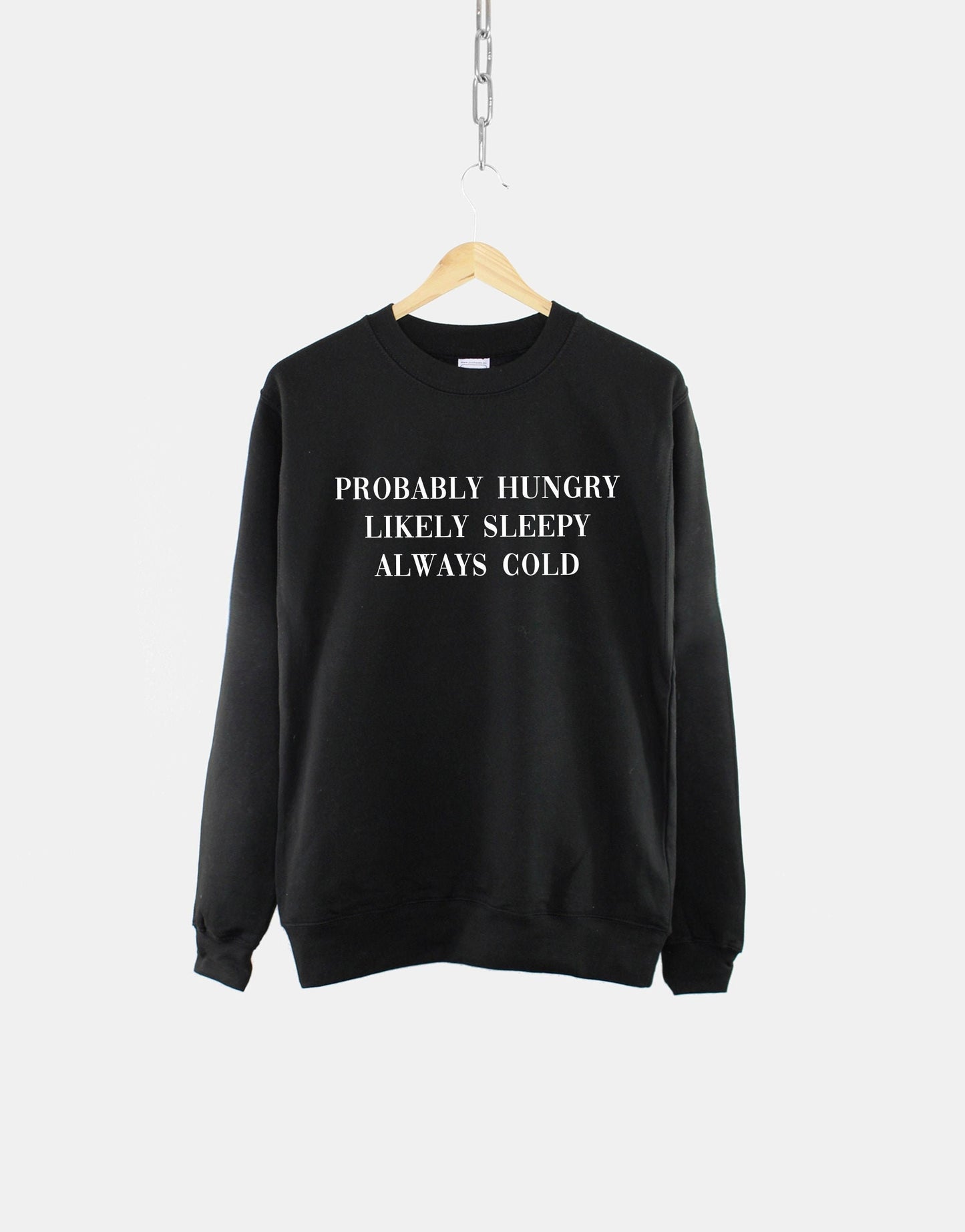 Always Cold Womens Sweatshirt - Probably Hungry Likely Sleepy Ladies Winter Sweatshirt - Casual Relaxed Fit Slogan Sweatshirt