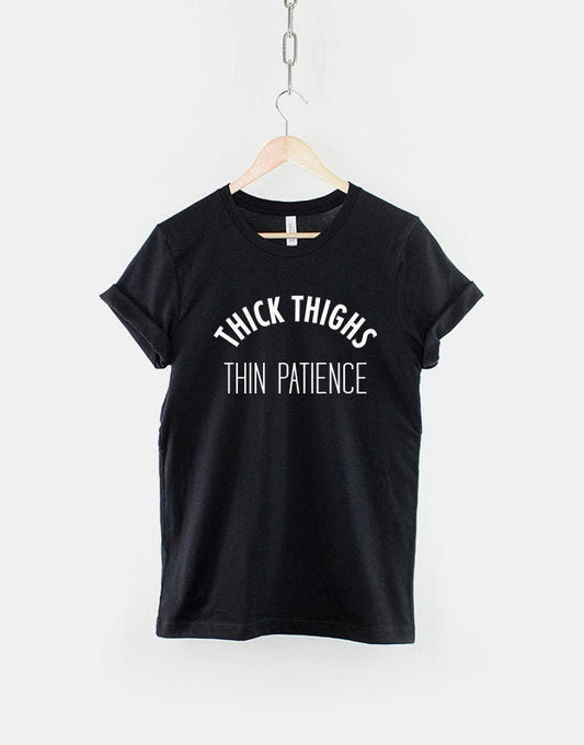 Thick Thighs Thin Patience T-Shirt - Thick Thighs T-Shirt - Thick Thighs Shirt