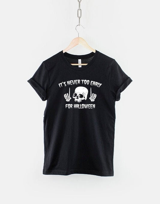 Skull Halloween Shirt - It's Never Too Early For Halloween Goth Halloween T-Shirt