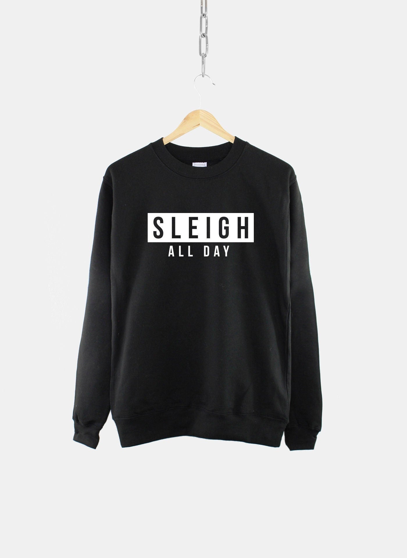 Sleigh All Day Christmas Slogan Sweatshirt - Sassy Fierce Festive Sweater