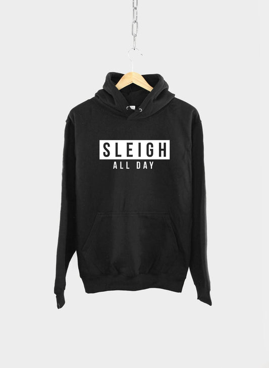 Sleigh All Day Christmas Hoodie - Fierce Sassy Winter Hoody