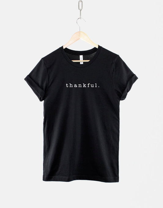 Thankful T-Shirt - Positive Slogan Shirt - Gratitude Affirmation TShirt - Mental Health Positivity T Shirts For Women