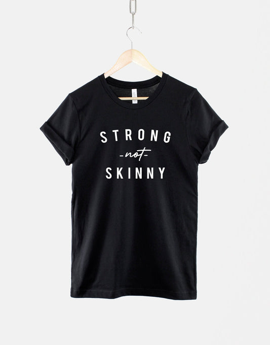 Workout Shirt - Strong Not Skinny Shirt - Womens Gym Fitness TShirt