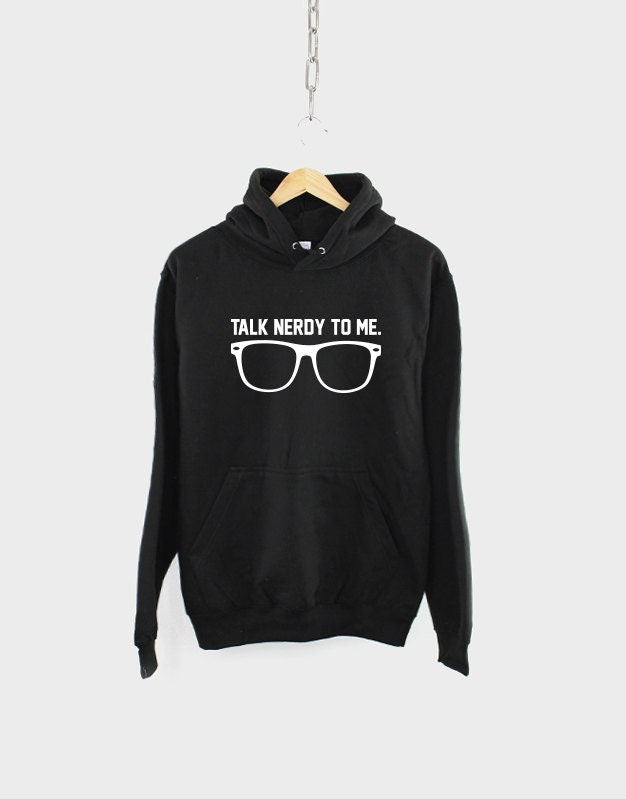 Geeky Hoody - Talk Nerdy To Me Geek Dork Nerd Glasses Hipster Hoodie