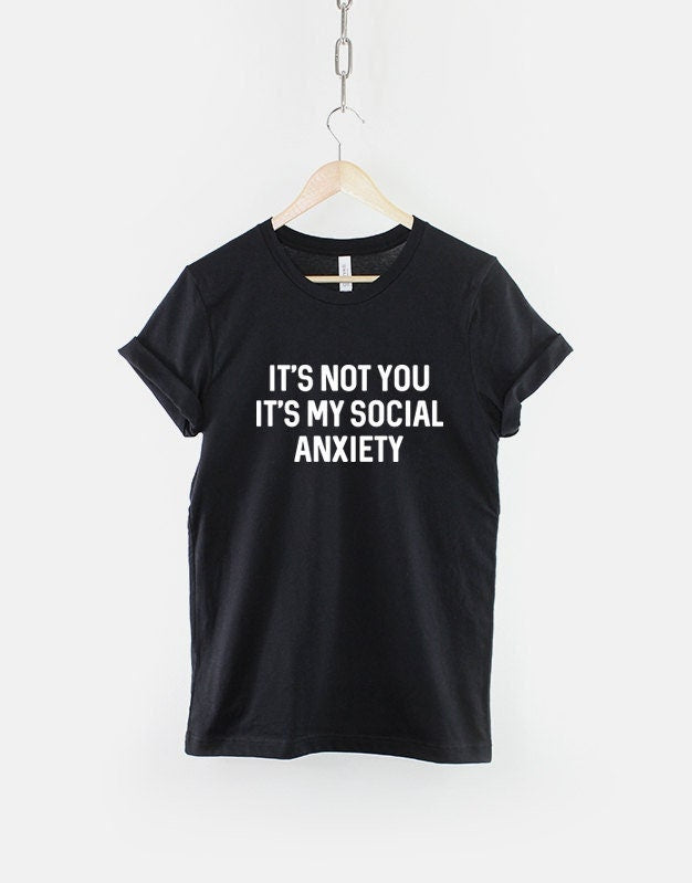 Social Anxiety T-Shirt - It's Not You It's My Social Anxiety TShirt - Socially Awkward T-Shirt